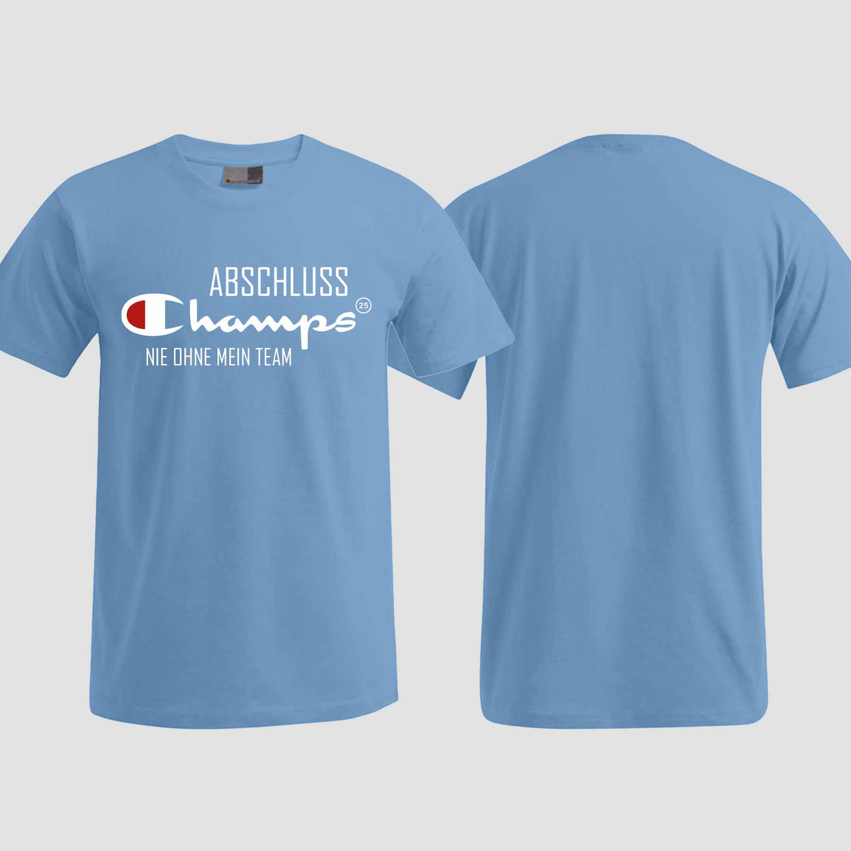 1028 "Champs - Nie ohne mein Team" Abschlussklasse T-Shirt einseitig bedruckt