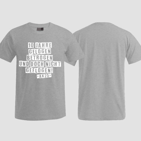 1031 "Gelogen und betrogen" Abschlussklasse T-Shirt einseitig bedruckt
