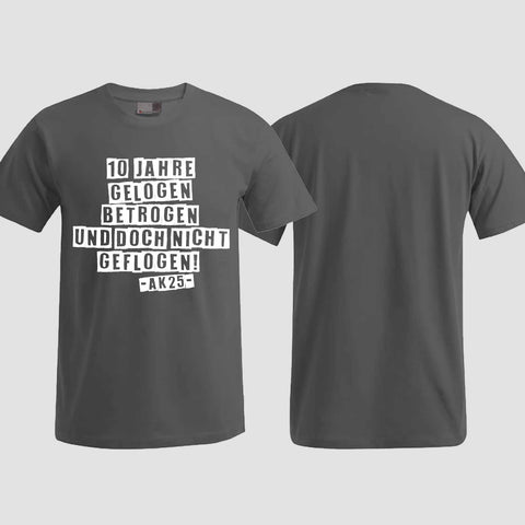 1031 "Gelogen und betrogen" Abschlussklasse T-Shirt einseitig bedruckt