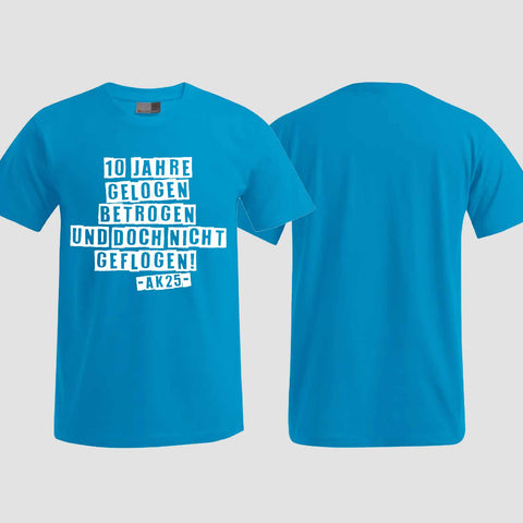 1031 "Gelogen und betrogen" Abschlussklasse T-Shirt einseitig bedruckt
